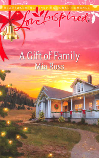 Mia  Ross. A Gift of Family