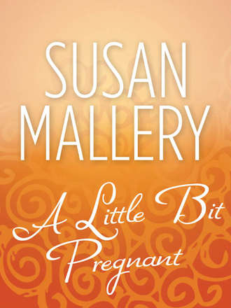 Сьюзен Мэллери. A Little Bit Pregnant