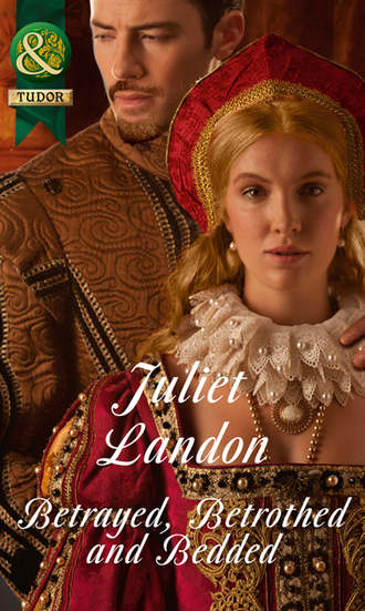 Juliet  Landon. Betrayed, Betrothed and Bedded