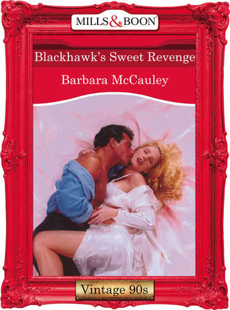 Barbara  McCauley. Blackhawk's Sweet Revenge