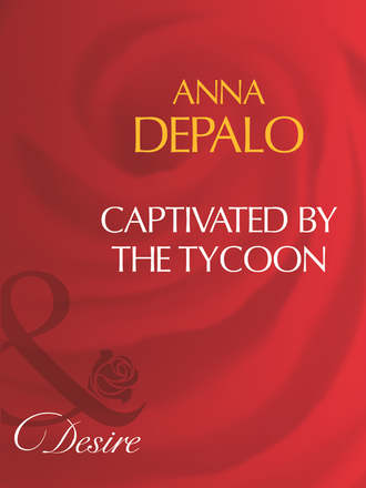 Anna DePalo. Captivated By The Tycoon