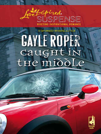 Gayle  Roper. Caught In The Middle
