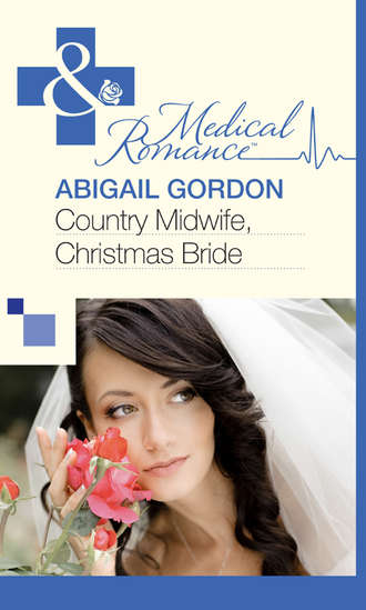 Abigail  Gordon. Country Midwife, Christmas Bride