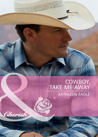 Kathleen  Eagle. Cowboy, Take Me Away