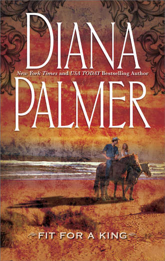 Diana Palmer. Fit for a King