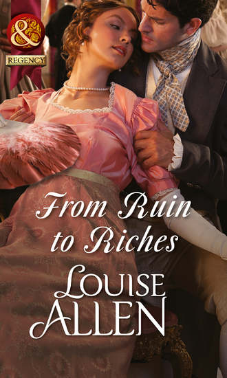 Louise Allen. From Ruin to Riches