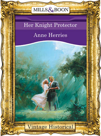 Anne  Herries. Her Knight Protector
