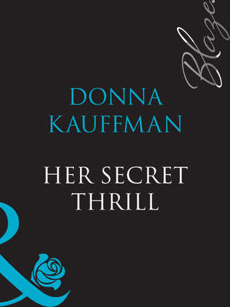 Donna  Kauffman. Her Secret Thrill