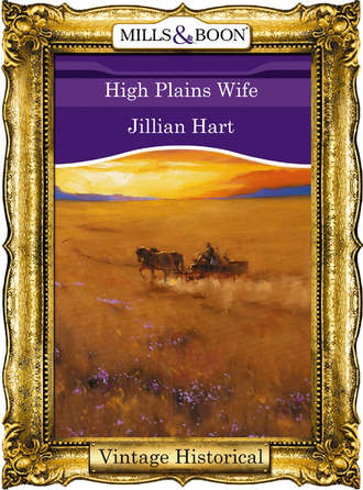 Jillian Hart. High Plains Wife