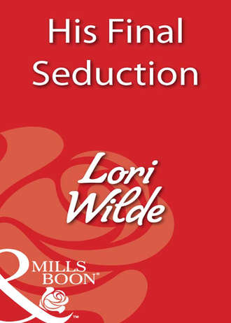 Lori Wilde. His Final Seduction