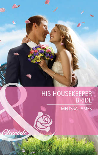 Melissa  James. His Housekeeper Bride