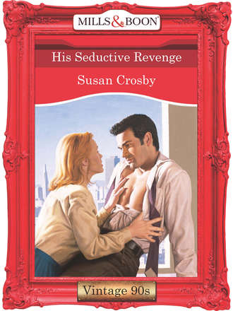 Susan Crosby. His Seductive Revenge