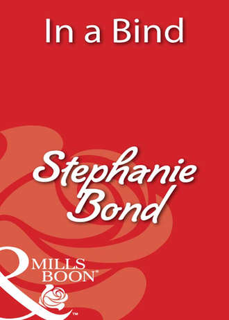 Stephanie  Bond. In a Bind