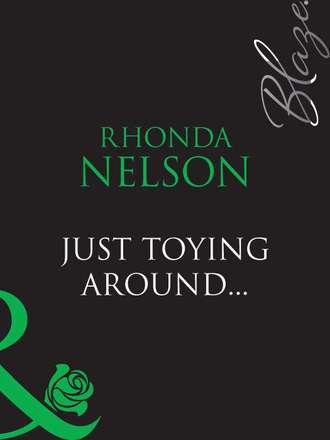 Rhonda Nelson. Just Toying Around...