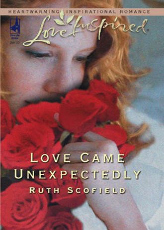 Ruth  Scofield. Love Came Unexpectedly