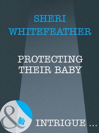 Sheri  WhiteFeather. Protecting Their Baby