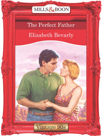 Elizabeth Bevarly. The Perfect Father