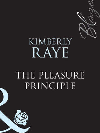 Kimberly  Raye. The Pleasure Principle