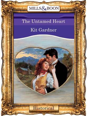 Kit  Gardner. The Untamed Heart