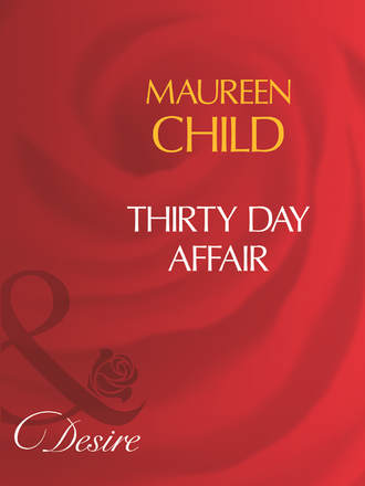 Maureen Child. Thirty Day Affair