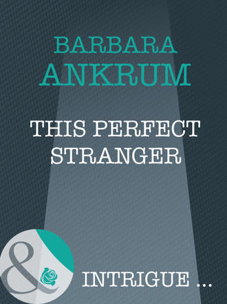 Barbara  Ankrum. This Perfect Stranger