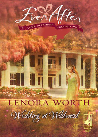 Lenora  Worth. Wedding at Wildwood