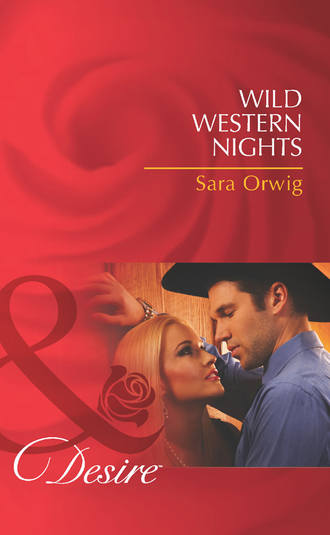 Sara  Orwig. Wild Western Nights