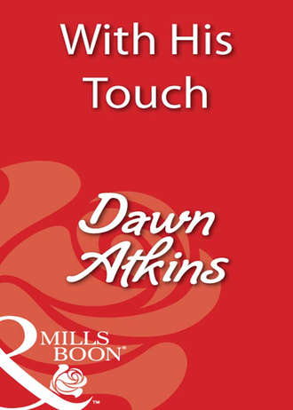 Dawn  Atkins. With His Touch