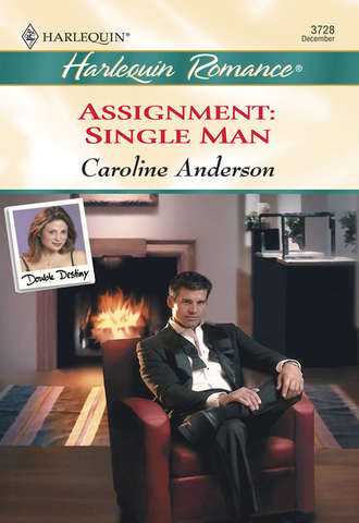 Caroline  Anderson. Assignment: Single Man
