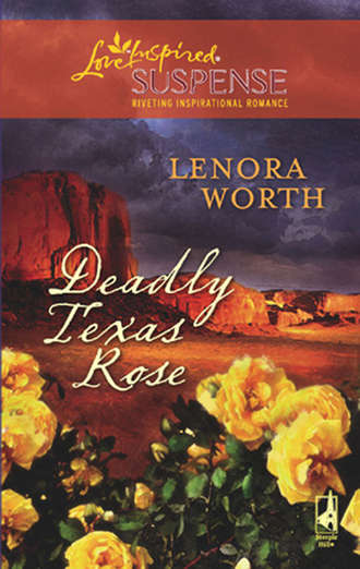 Lenora  Worth. Deadly Texas Rose