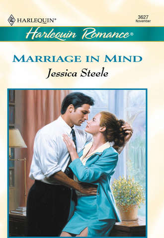 Jessica  Steele. Marriage In Mind