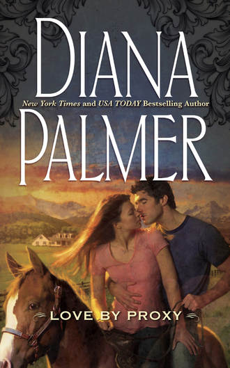 Diana Palmer. Love By Proxy