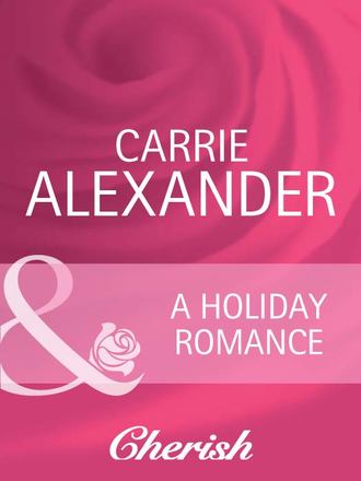 Carrie  Alexander. A Holiday Romance