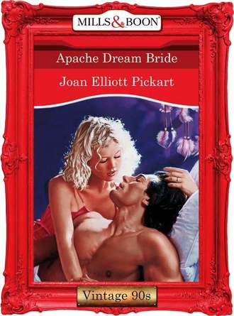 Joan Elliott Pickart. Apache Dream Bride