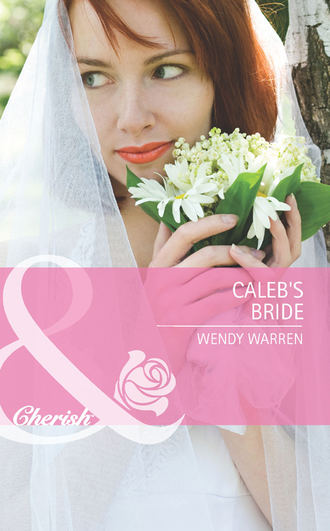 Wendy  Warren. Caleb's Bride