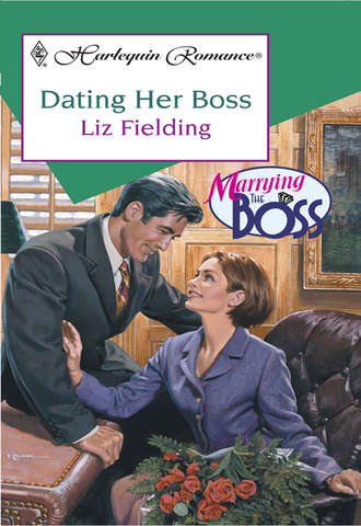 Liz Fielding. Dating Her Boss