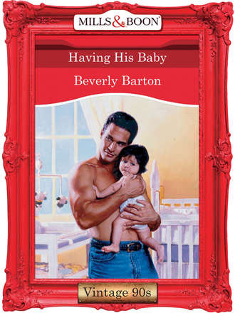 BEVERLY  BARTON. Having His Baby