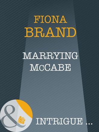 Fiona Brand. Marrying Mccabe