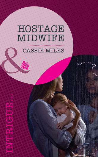 Cassie  Miles. Hostage Midwife