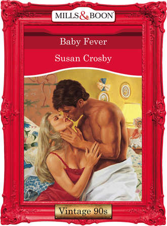 Susan Crosby. Baby Fever