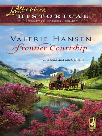 Valerie  Hansen. Frontier Courtship