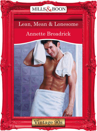 Annette  Broadrick. Lean, Mean and Lonesome