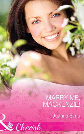 Joanna  Sims. Marry Me, Mackenzie!