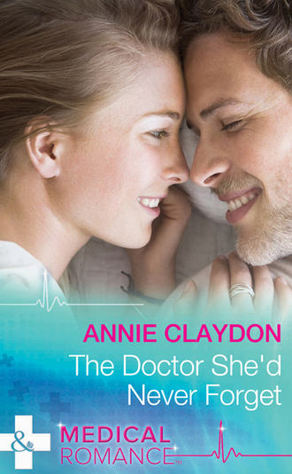 Annie  Claydon. The Doctor She'd Never Forget