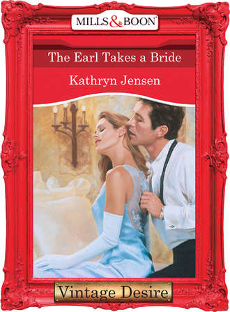 Kathryn  Jensen. The Earl Takes A Bride