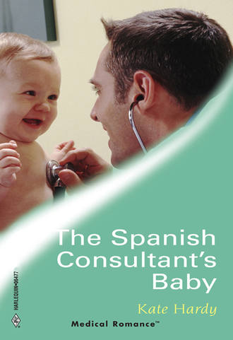Kate Hardy. The Spanish Consultant's Baby