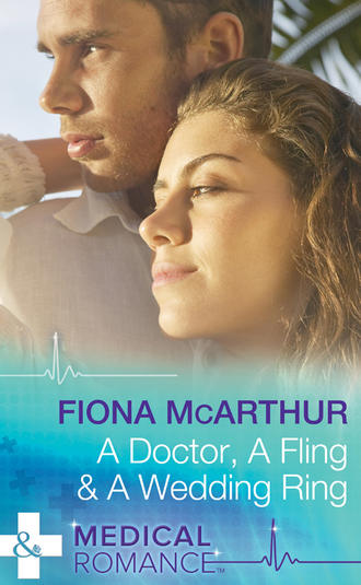 Fiona McArthur. A Doctor, A Fling & A Wedding Ring