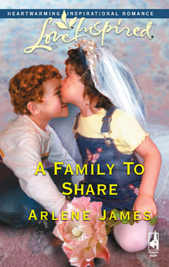 Arlene  James. A Family To Share