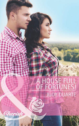 Judy  Duarte. A House Full of Fortunes!