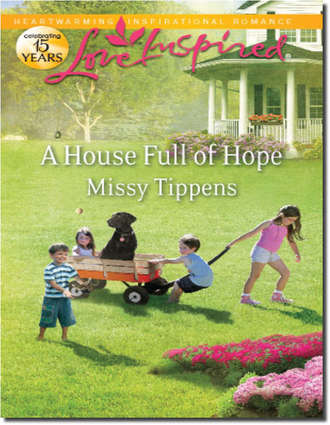 Missy  Tippens. A House Full of Hope